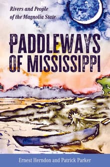 Book cover of Paddleways of Mississippi: Rivers and People of the Magnolia State
