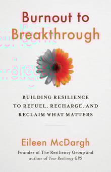 Book cover of Burnout to Breakthrough: Building Resilience to Refuel, Recharge, and Reclaim What Matters