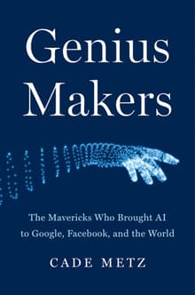 Book cover of Genius Makers: The Mavericks Who Brought AI to Google, Facebook, and the World