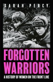 Book cover of Forgotten Warriors: The Long History of Women in Combat