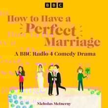 Book cover of How to Have a Perfect Marriage: A BBC Radio 4 Comedy Drama