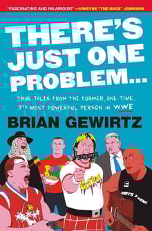Book cover of There's Just One Problem...: True Tales from the Former, One-Time, 7th Most Powerful Person in the WWE