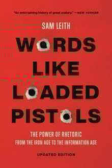 Book cover of Words Like Loaded Pistols: The Power of Rhetoric from the Iron Age to the Information Age