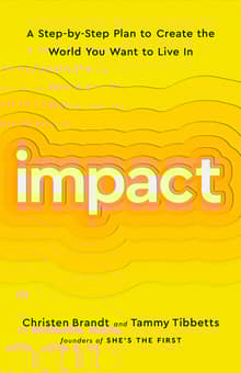 Book cover of Impact: A Step-by-Step Plan to Create the World You Want to Live In