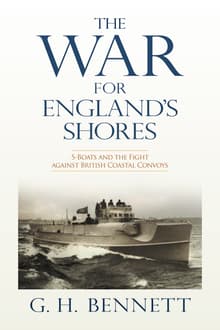 Book cover of The War for England's Shores: S-Boats and the Fight Against British Coastal Convoys