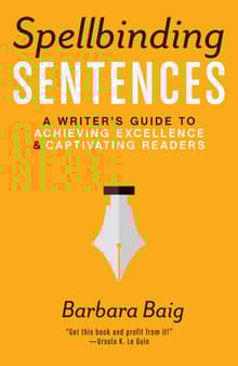 Book cover of Spellbinding Sentences: A Writer's Guide to Achieving Excellence and Captivating Readers