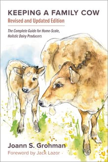 Book cover of Keeping a Family Cow: The Complete Guide for Home-Scale, Holistic Dairy Producers