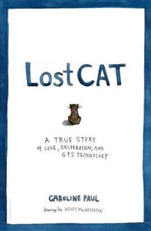 Book cover of Lost Cat: A True Story of Love, Desperation, and GPS Technology
