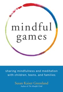 Book cover of Mindful Games: Sharing Mindfulness and Meditation with Children, Teens, and Families