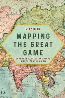 Book cover of Mapping the Great Game: Explorers, Spies and Maps in 19th-Century Asia