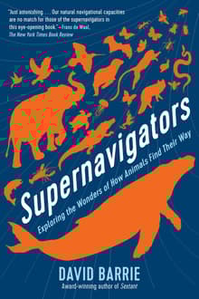 Book cover of Supernavigators: Exploring the Wonders of How Animals Find Their Way