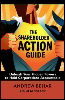 Book cover of The Shareholder Action Guide: Unleash Your Hidden Powers to Hold Corporations Accountable