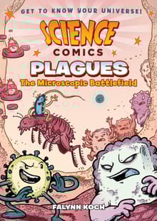 Book cover of Science Comics: Plagues: The Microscopic Battlefield