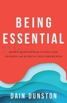Book cover of Being Essential: Seven Questions for Living and Leading with Radical Self-Awareness