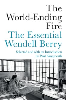 Book cover of The World-Ending Fire: The Essential Wendell Berry