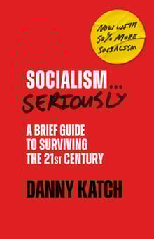Book cover of Socialism....Seriously: A Brief Guide to Human Liberation