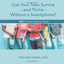 Book cover of Can Your Teen Survive—and Thrive—Without a Smartphone?