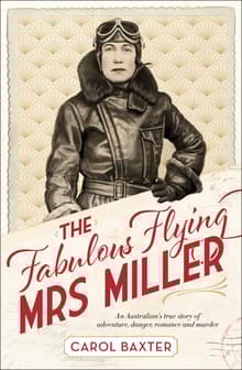 Book cover of The Fabulous Flying Mrs Miller: A True Story of Murder, Adventure, Danger, Romance, and Derring-Do