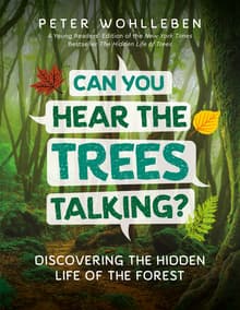 Book cover of Can You Hear the Trees Talking? Discovering the Hidden Life of the Forest