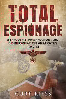 Book cover of Total Espionage: Germany's Information and Disinformation Apparatus 1932-40