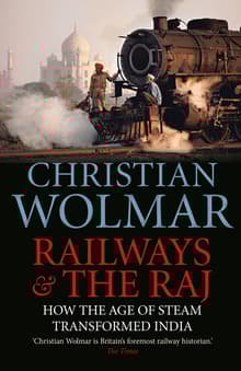 Book cover of Railways & the Raj: How the Age of Steam Transformed India