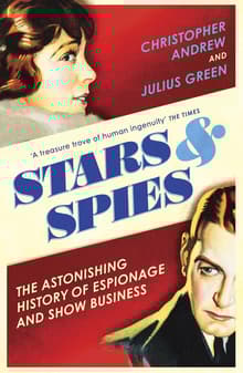 Book cover of Stars and Spies: The Astonishing History of Espionage and Show Business