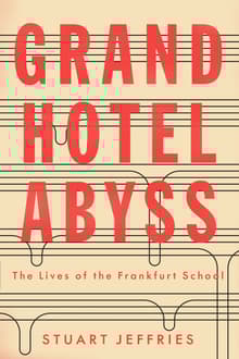 Book cover of Grand Hotel Abyss: The Lives of the Frankfurt School