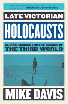 Book cover of Late Victorian Holocausts: El Niño Famines and the Making of the Third World