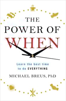Book cover of The Power of When: Discover Your Chronotype--and the Best Time to Eat Lunch, Ask for a Raise, Have Sex, Write a Novel, Take Your Meds, and More