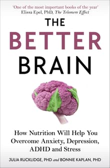 Book cover of The Better Brain: Overcome Anxiety, Combat Depression, and Reduce ADHD and Stress with Nutrition