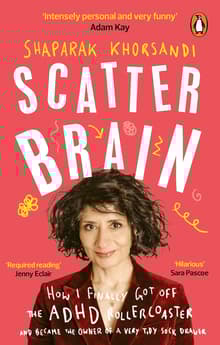 Book cover of Scatter Brain: How I finally got off the ADHD rollercoaster and became the owner of a very tidy sock drawer