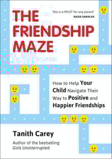 Book cover of The Friendship Maze: How to Help Your Child Navigate Their Way to Positive and Happier Friendships