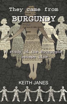 Book cover of They Came from Burgundy: A study of the Bourgogne Escape Line