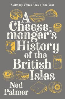 Book cover of A Cheesemonger's History of The British Isles