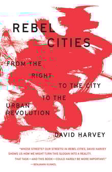 Book cover of Rebel Cities: From the Right to the City to the Urban Revolution