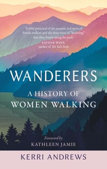 Book cover of Wanderers: A History of Women Walking