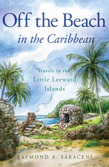 Book cover of Off the Beach in the Caribbean: Travels in the Little Leeward Islands