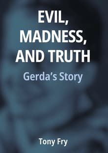 Book cover of Evil, Madness, and Truth: Gerda'S Story