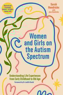 Book cover of Women and Girls on the Autism Spectrum: Understanding Life Experiences from Early Childhood to Old Age