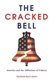 Book cover of The Cracked Bell: America and the Afflictions of Liberty