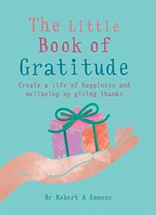 Book cover of The Little Book of Gratitude: Create a life of happiness and wellbeing by giving thanks