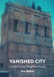 Book cover of Vanished City: London's Lost Neighbourhoods