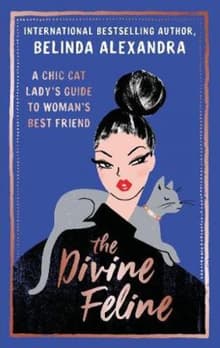Book cover of The Divine Feline: A Chic Cat Lady's Guide to Woman's Best Friend