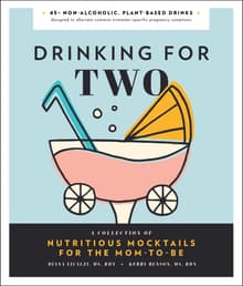 Book cover of Drinking for Two: Nutritious Mocktails for the Mom-To-Be