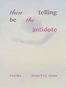 Book cover of Then Telling Be the Antidote