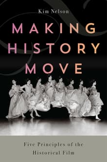 Book cover of Making History Move: Five Principles of the Historical Film