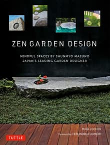 Book cover of Zen Garden Design: Mindful Spaces by Shunmyo Masuno - Japan's Leading Garden Designer