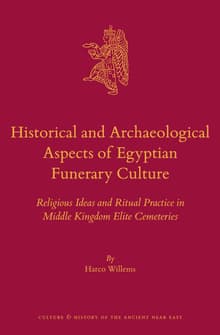 Book cover of Historical and Archaeological Aspects of Egyptian Funerary Culture: Religious Ideas and Ritual Practice in Middle Kingdom Elite Cemeteries