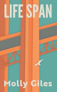 Book cover of Life Span: Impressions of a Lifetime Spent Crossing and Recrossing the Golden Gate Bridge