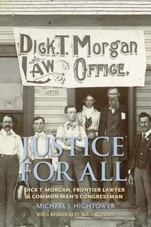 Book cover of Justice for All: Dick T. Morgan, Frontier Lawyer and Common Man's Congressman